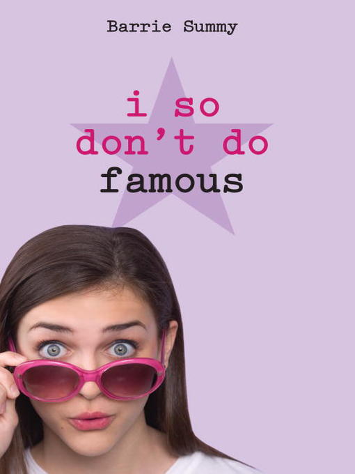 Title details for I So Don't Do Famous by Barrie Summy - Wait list